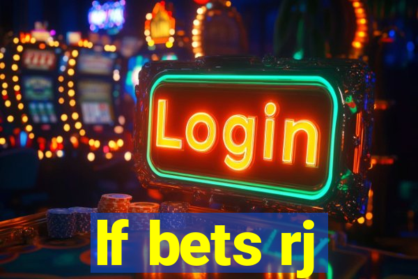 lf bets rj